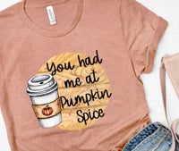 You Had Me at Pumpkin Spice - Latte