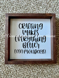 Crafting Makes Everything Better Sign