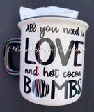 All You Need is Love and Hot Cocoa Bombs Mug