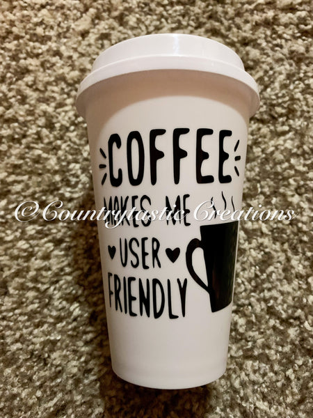 Coffee Make Me User Friendly White Travel Cup