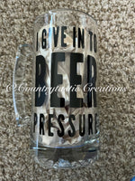 I Give in to Beer Pressure Large Beer Mug