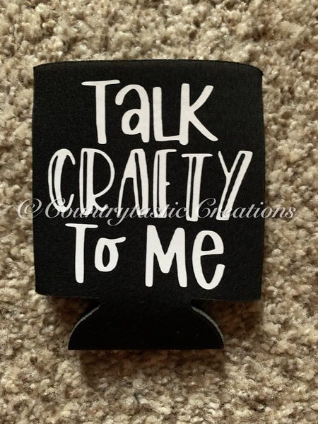 Talk Crafty to Me Koozie