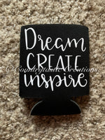 Dream Create Inspire Koozie