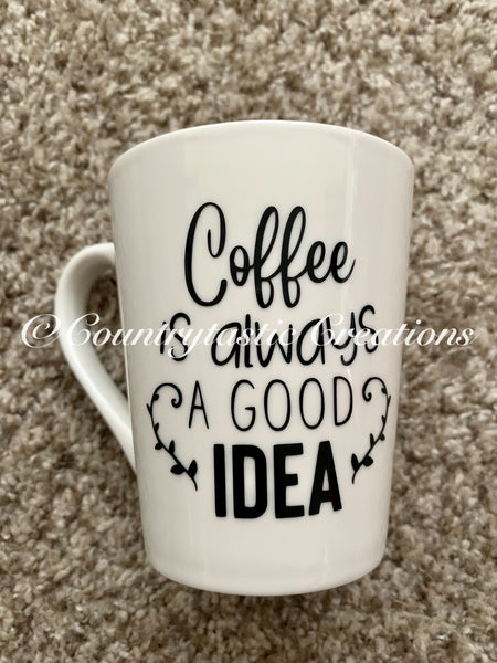 Coffee is Always a Good Idea Coffee Mug