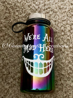 We’re All Mad Here Water Bottle